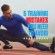 Image of male runner stretching on a track before a workout. Text to his right reads 5 Simple Training Mistakes You Need to Avoid.