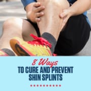 Image of a runner sitting on the ground rubbing their left shin and calf. Design on the text reads 8 Ways to Cure and Prevent Shin Splints and leads to the blog with that specific information.