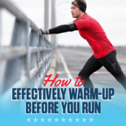Runner stretches his legs next to a rail before his run. Text in design reads How to Effectively Warm Up Before You Run. Learn more at https://downhilltodowntown.com/effectively-warm-up/