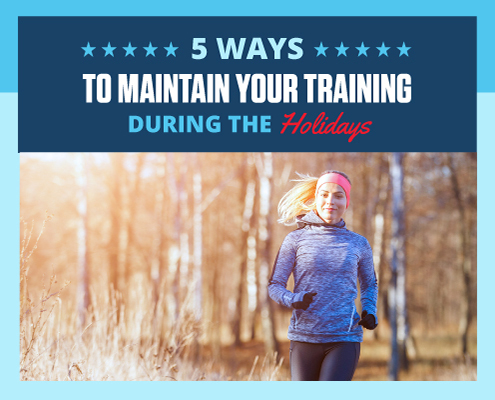 Female runner runs on a cold day. Text on design reads 5 Ways to Maintain Your Training During the Holidays. Read more at http://im8.22e.myftpupload.com/training-during-the-holidays/